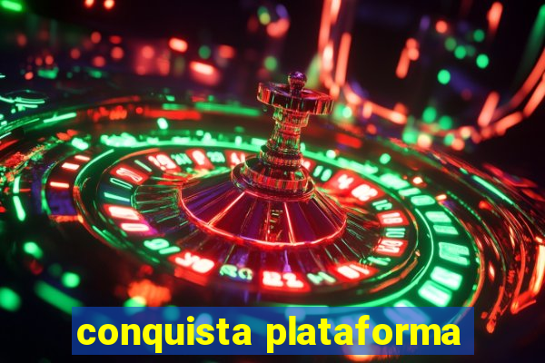 conquista plataforma